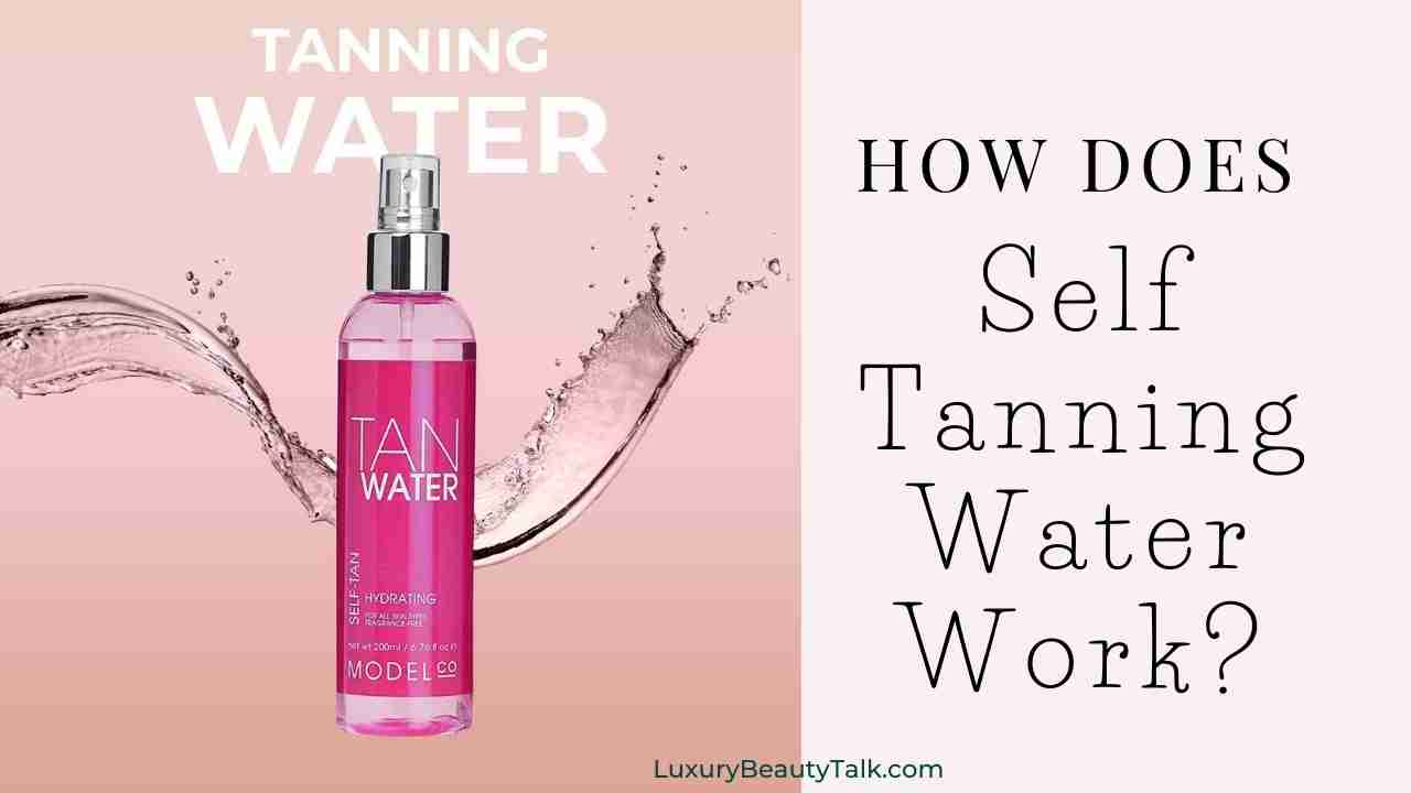 How Does Self Tanning Water Work