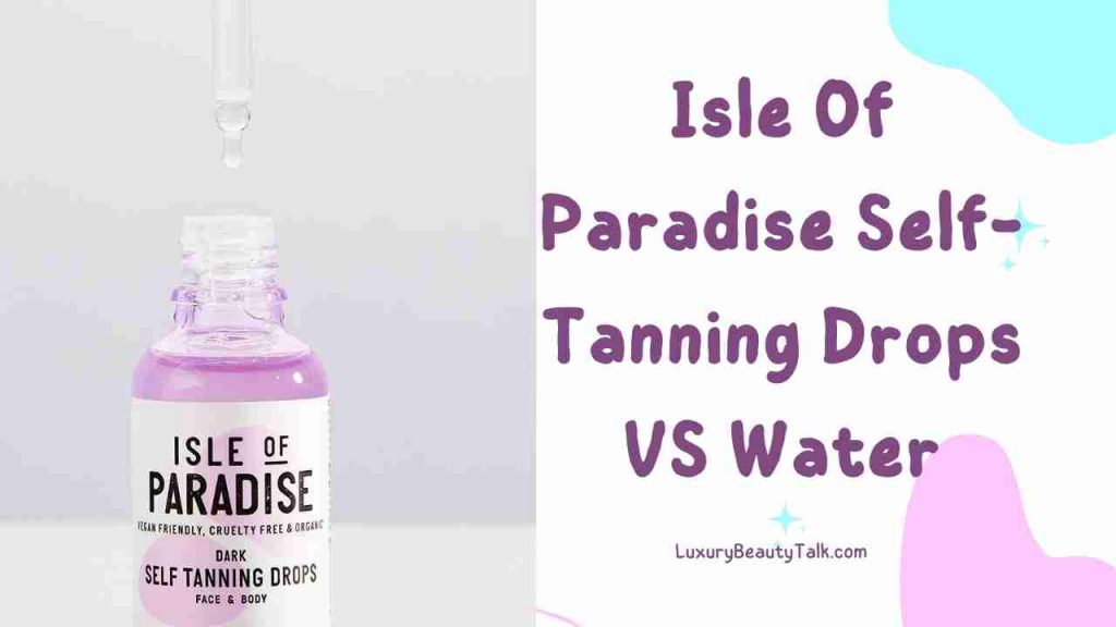 Isle Of Paradise Self-Tanning Drops VS Water