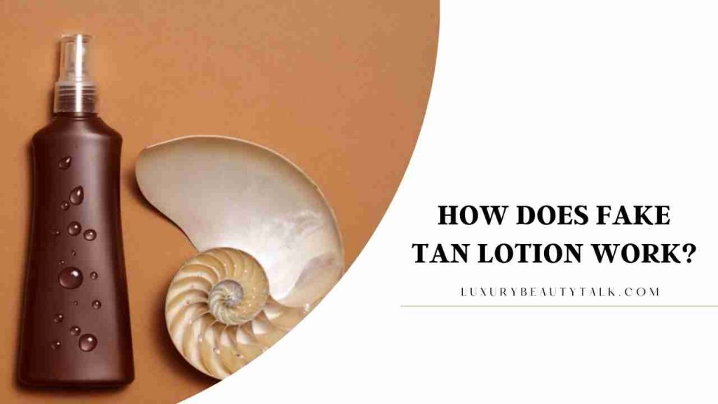 How Does Fake Tan Lotion Work
