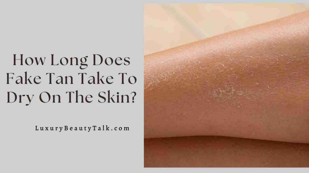 How Long Does Fake Tan Take To Dry On The Skin