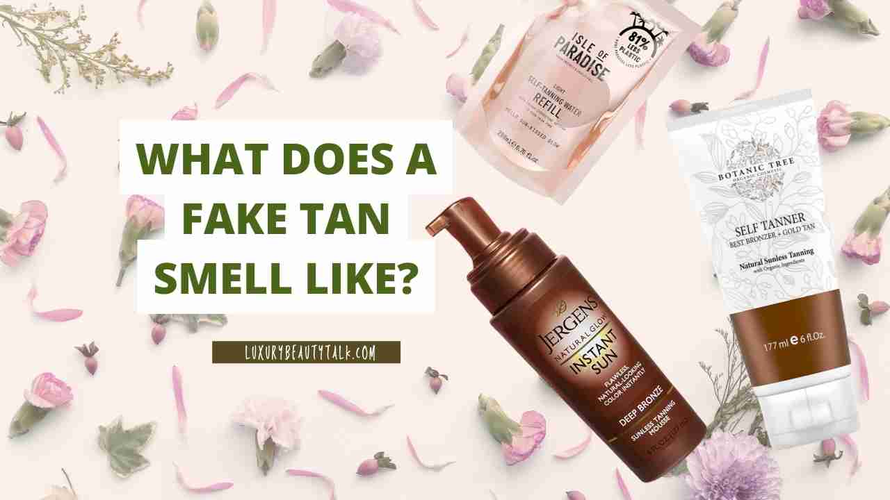 What Does A Fake Tan Smell Like