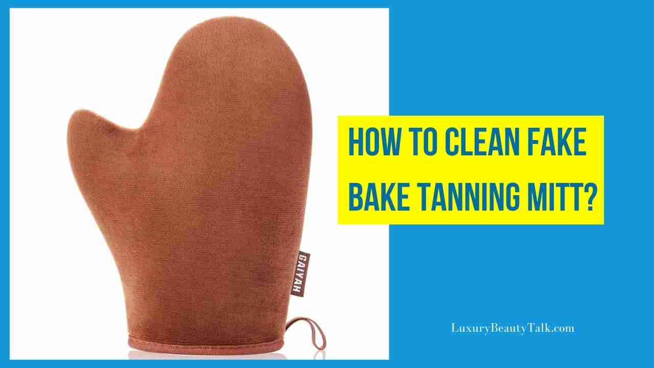 How To Clean Fake Bake Tanning Mitt