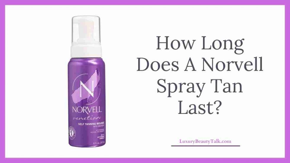 How Long Does A Norvell Spray Tan Last? Women