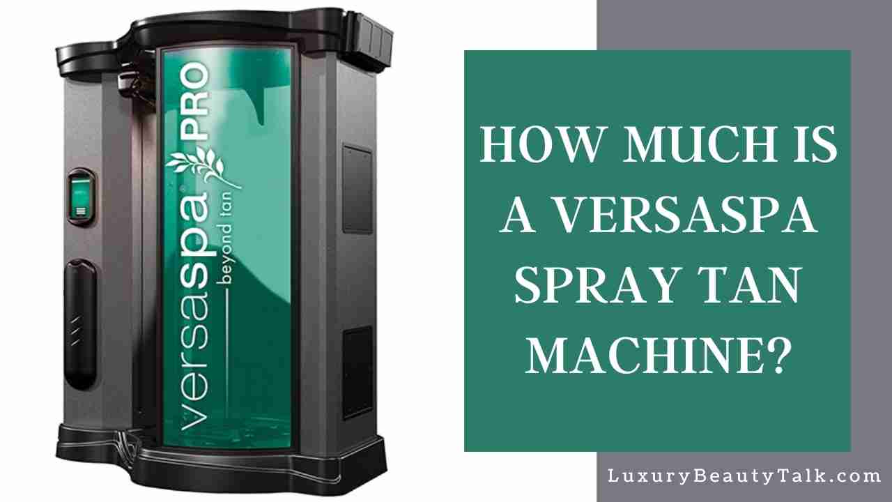 How Much Is A VersaSpa Spray Tan Machine