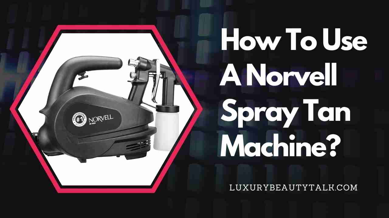 How To Use A Norvell Spray Tan Machine