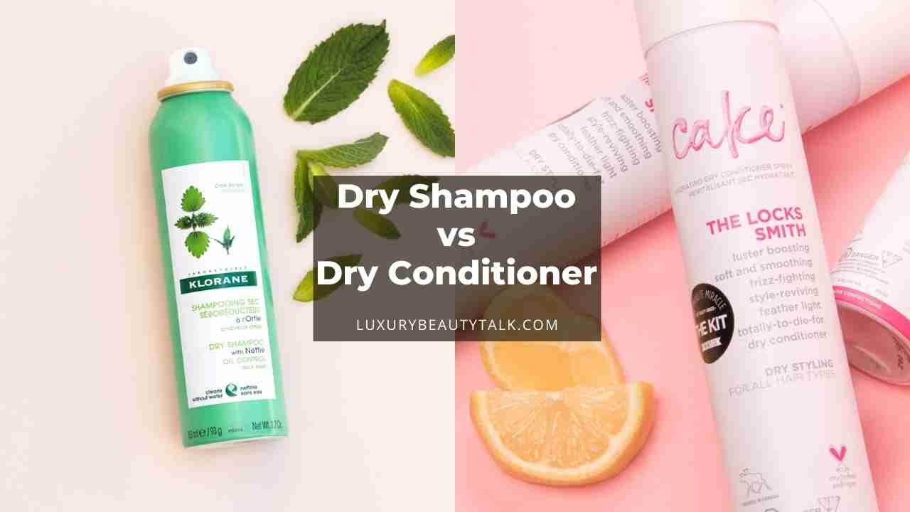 Dry Shampoo Vs Dry Conditioner
