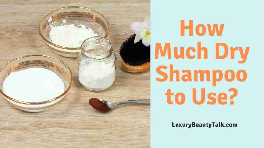 How Much Dry Shampoo To Use For The Best Results 2