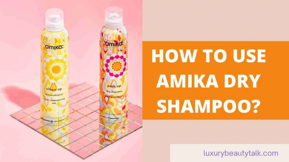 How to Use Amika Dry Shampoo? 5 Steps Women's Beauty, Skin & Haircare