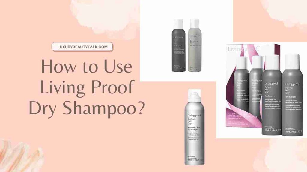 How to Use Living Proof Dry Shampoo 2