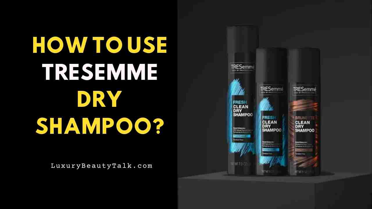 How to use TRESemme Dry Shampoo