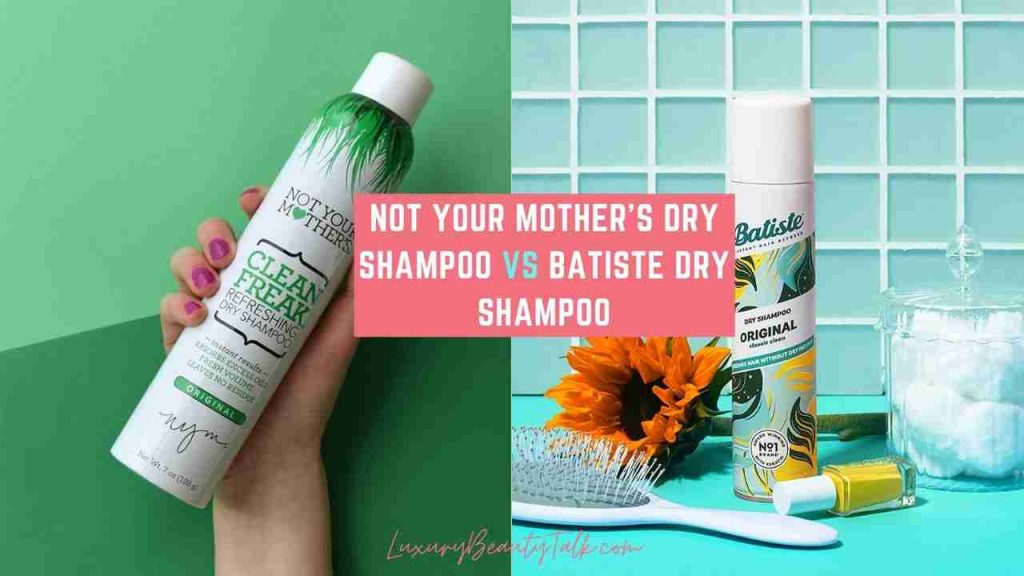 Not Your Mother's Dry Shampoo vs Batiste Dry Shampoo