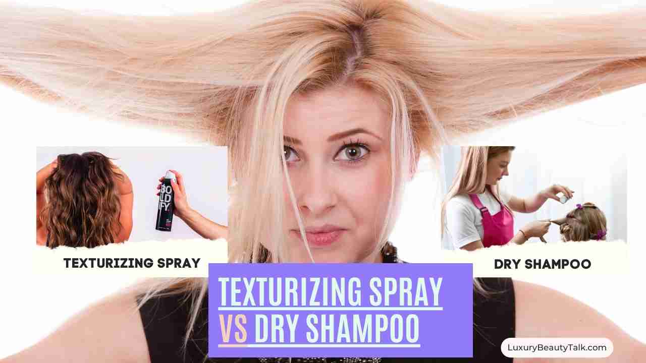 Texturizing Spray Vs Dry Shampoo