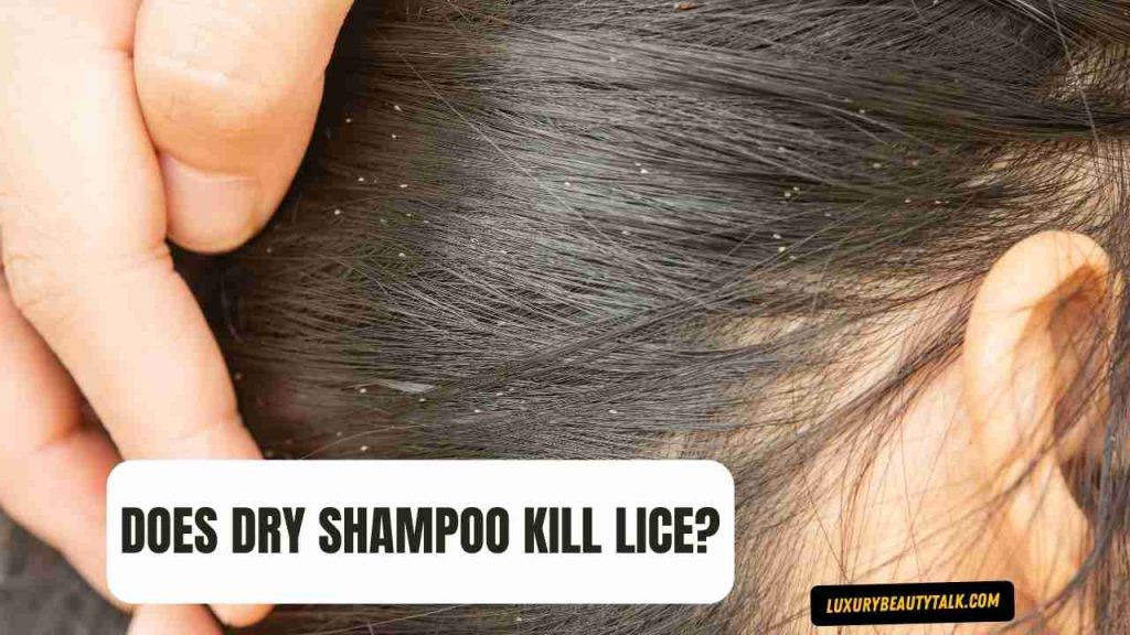 Does Dry Shampoo Kill Lice