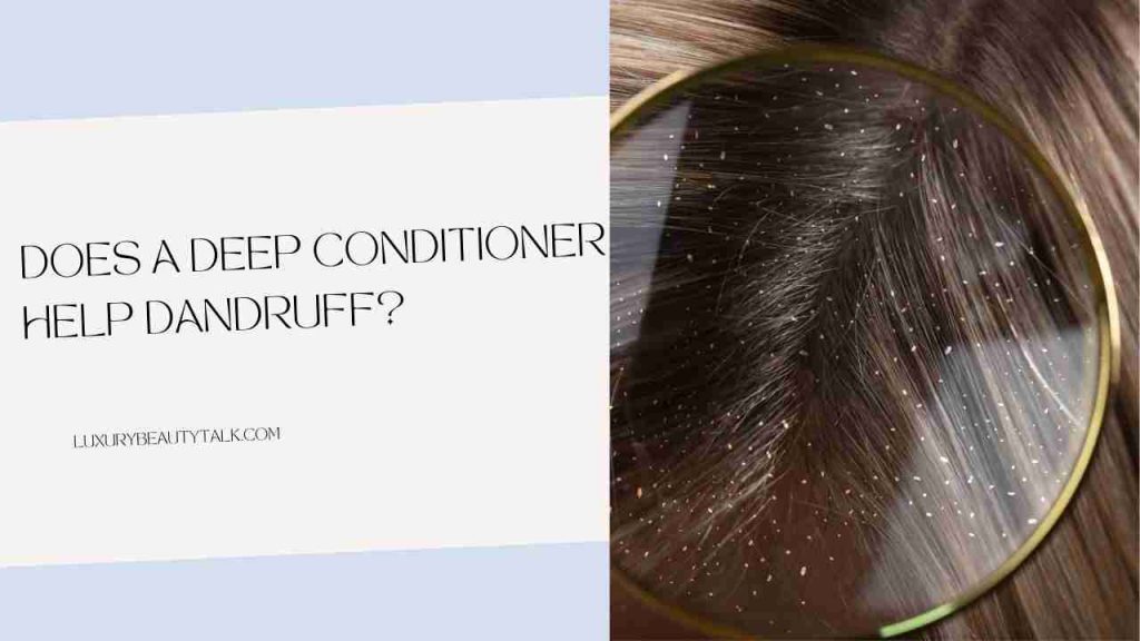Does a Deep Conditioner Help Dandruff