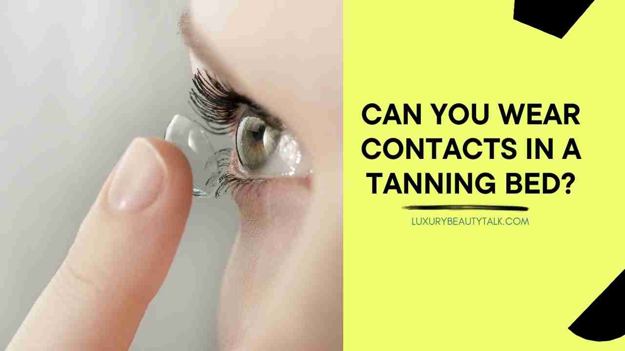 Can You Wear Contacts In A Tanning Bed